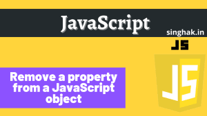 Read more about the article Remove a property from a JavaScript object?